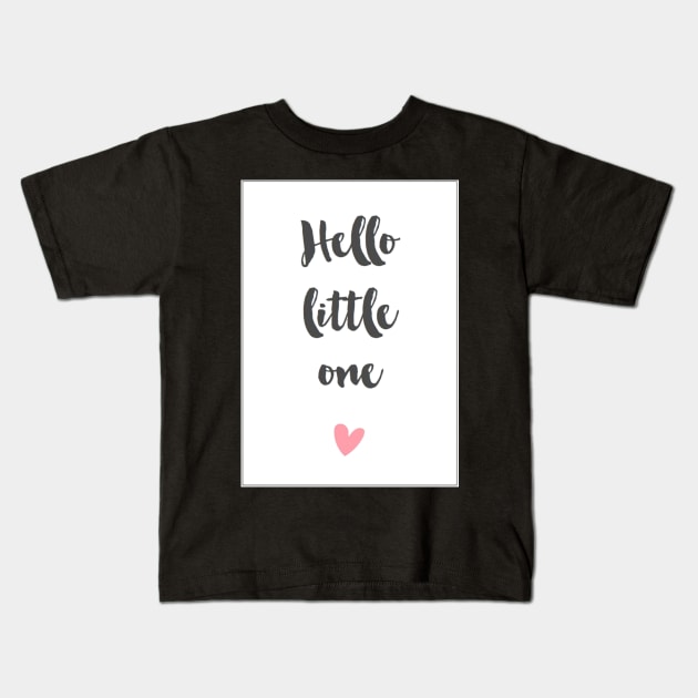 Hello Little One Kids T-Shirt by Gretathee